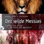 Der Wilde Messias ist da